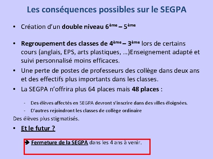 Les conséquences possibles sur le SEGPA • Création d’un double niveau 6ème – 5ème
