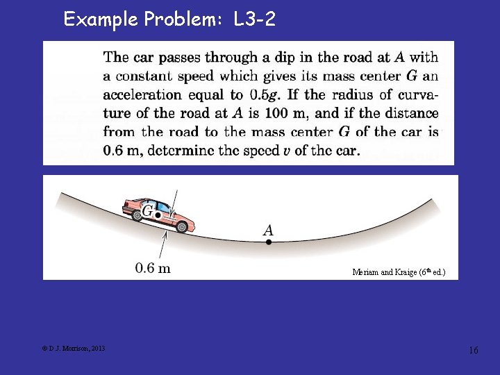 Example Problem: L 3 -2 Meriam and Kraige (6 th ed. ) © D.
