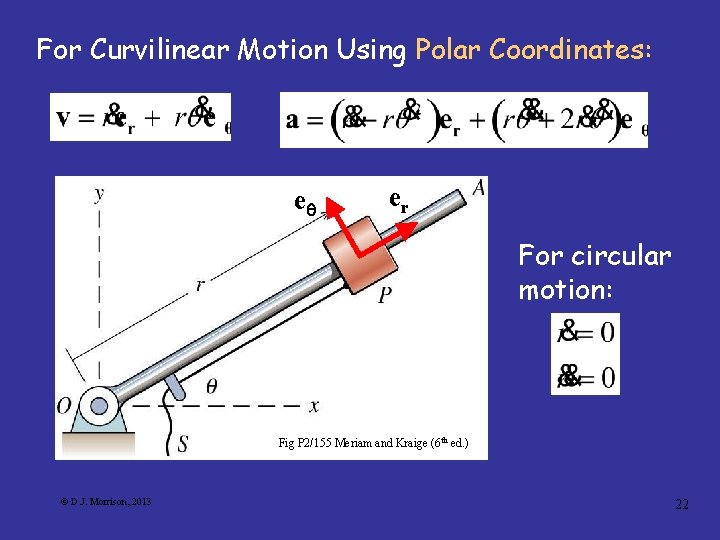 For Curvilinear Motion Using Polar Coordinates: e er For circular motion: Fig P 2/155