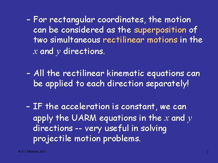 – For rectangular coordinates, the motion can be considered as the superposition of two