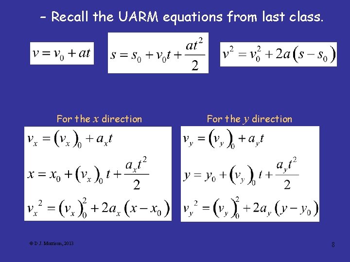– Recall the UARM equations from last class. For the © D. J. Morrison,
