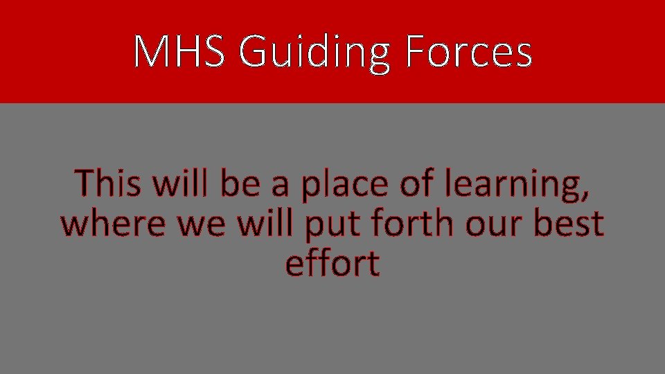 MHS Guiding Forces This will be a place of learning, where we will put