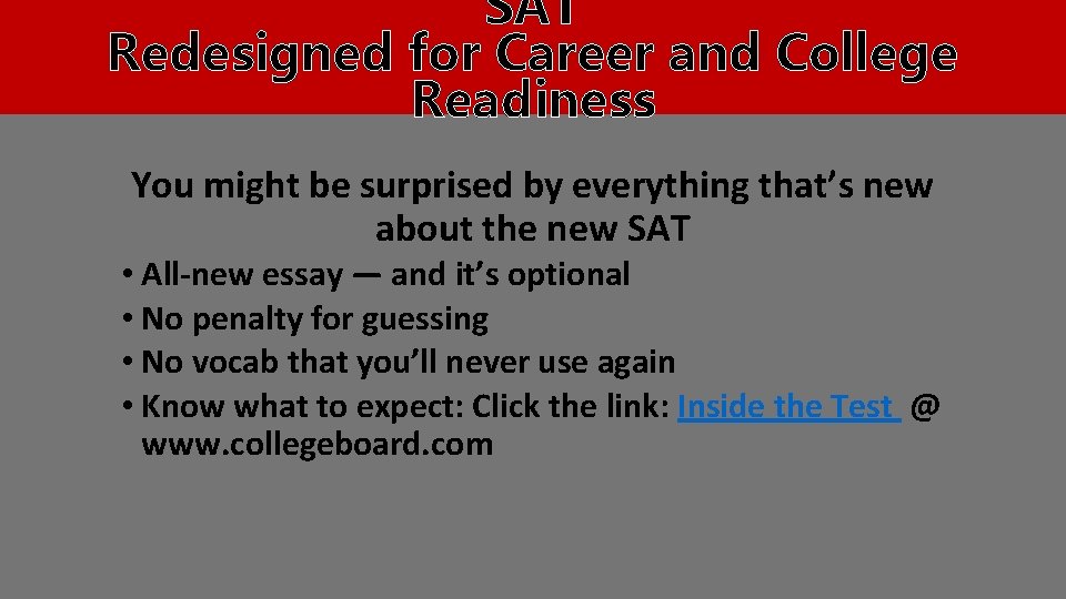 SAT Redesigned for Career and College Readiness You might be surprised by everything that’s