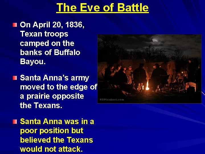 The Eve of Battle On April 20, 1836, Texan troops camped on the banks