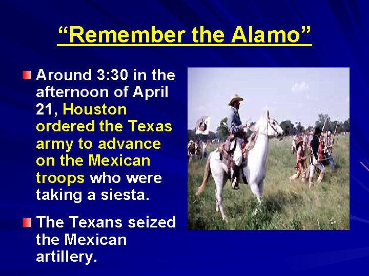 “Remember the Alamo” Around 3: 30 in the afternoon of April 21, Houston ordered