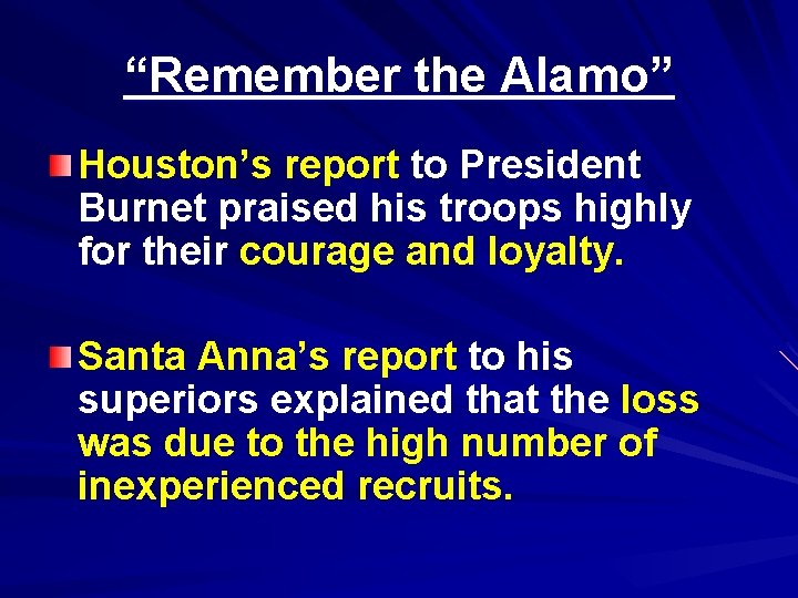 “Remember the Alamo” Houston’s report to President Burnet praised his troops highly for their