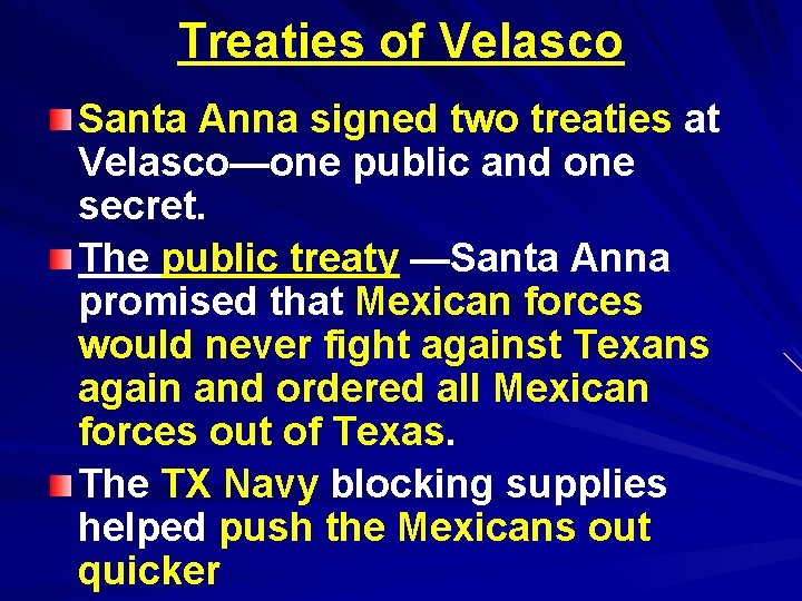 Treaties of Velasco Santa Anna signed two treaties at Velasco—one public and one secret.