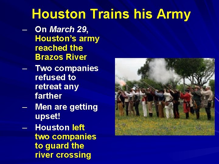 Houston Trains his Army – On March 29, Houston’s army reached the Brazos River