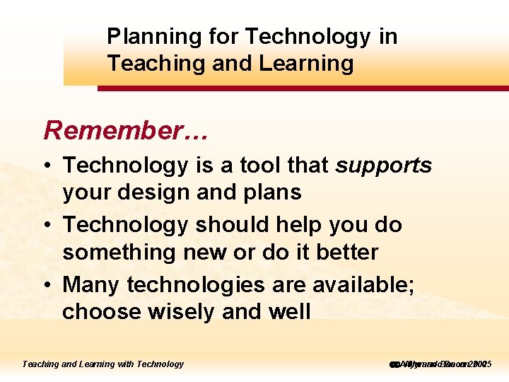 Planning for Technology in and Learning ick. Teaching to edit Master title style Remember…