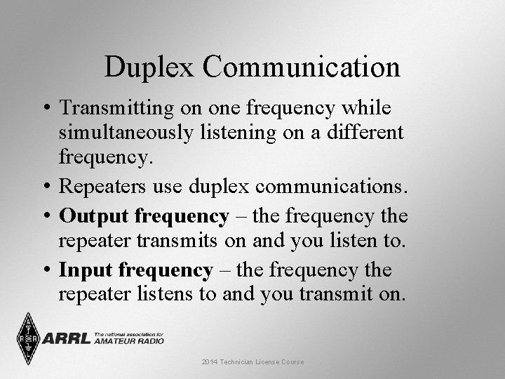 Duplex Communication • Transmitting on one frequency while simultaneously listening on a different frequency.