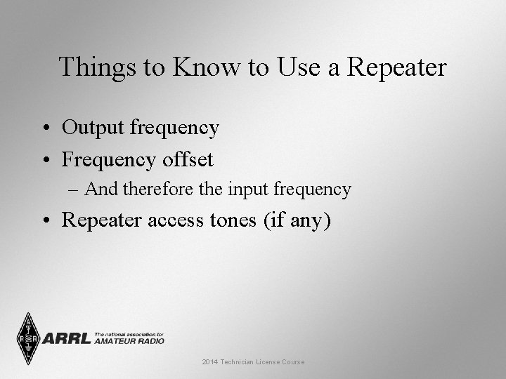 Things to Know to Use a Repeater • Output frequency • Frequency offset –