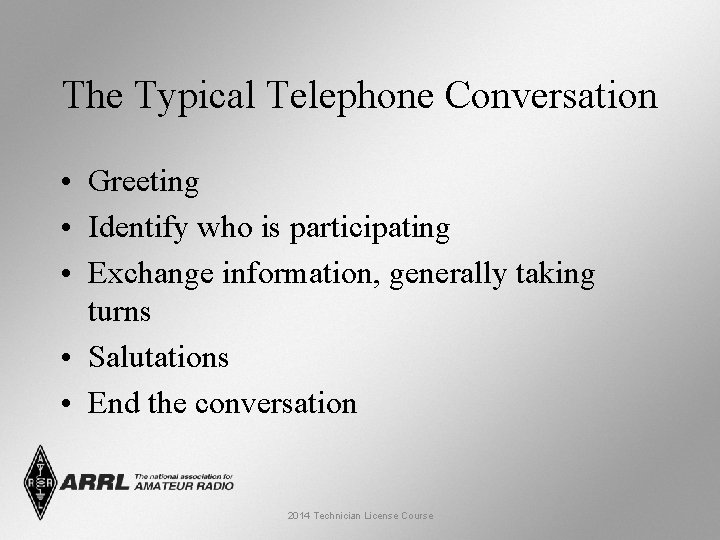 The Typical Telephone Conversation • Greeting • Identify who is participating • Exchange information,