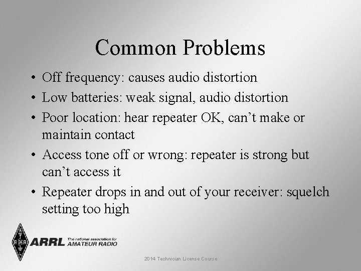 Common Problems • Off frequency: causes audio distortion • Low batteries: weak signal, audio