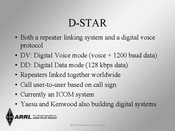 D-STAR • Both a repeater linking system and a digital voice protocol • DV: