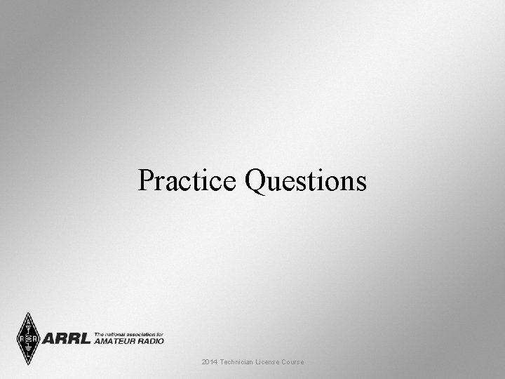 Practice Questions 2014 Technician License Course 