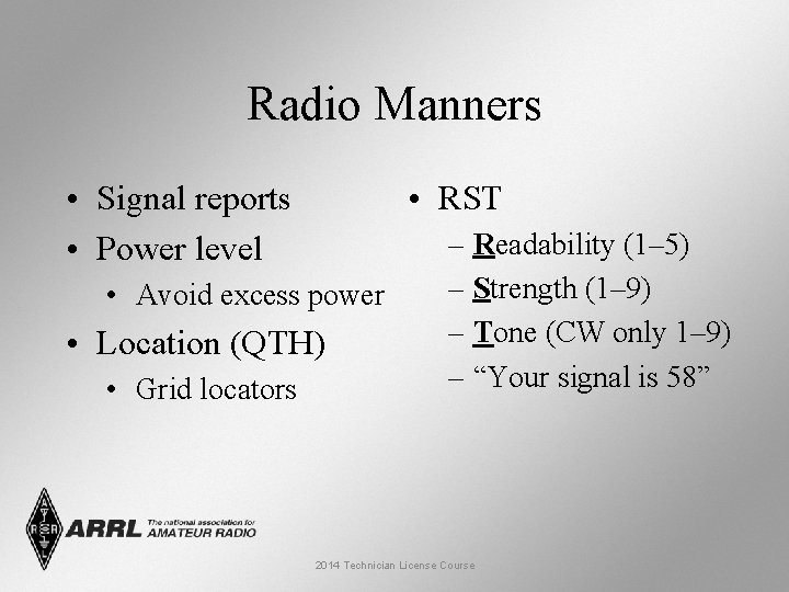 Radio Manners • Signal reports • Power level • RST • Avoid excess power