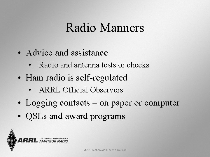 Radio Manners • Advice and assistance • Radio and antenna tests or checks •