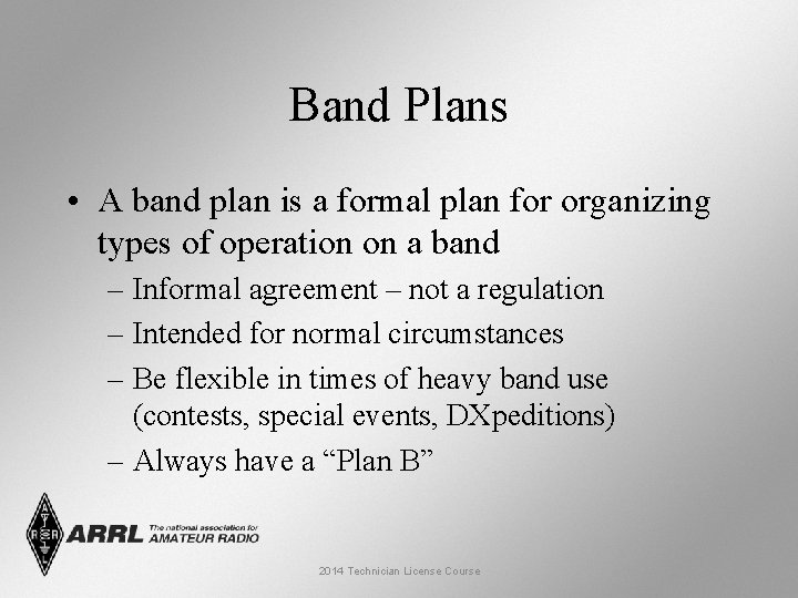 Band Plans • A band plan is a formal plan for organizing types of