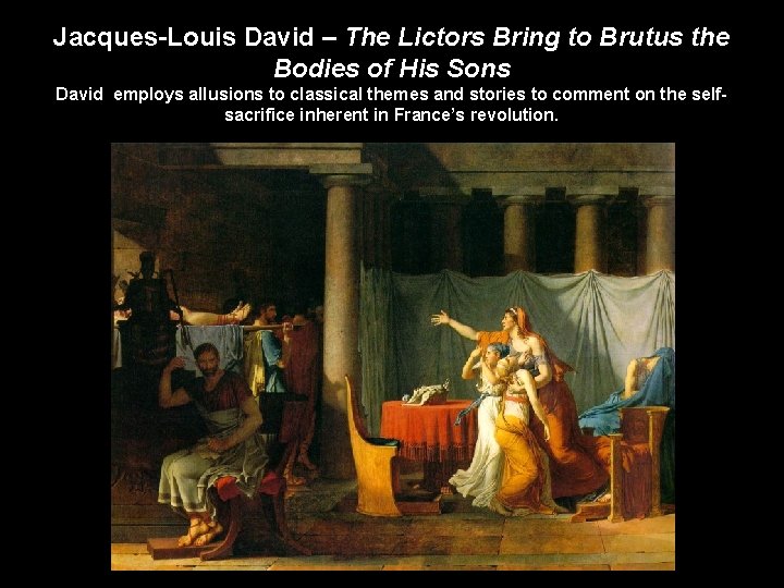 Jacques-Louis David – The Lictors Bring to Brutus the Bodies of His Sons David