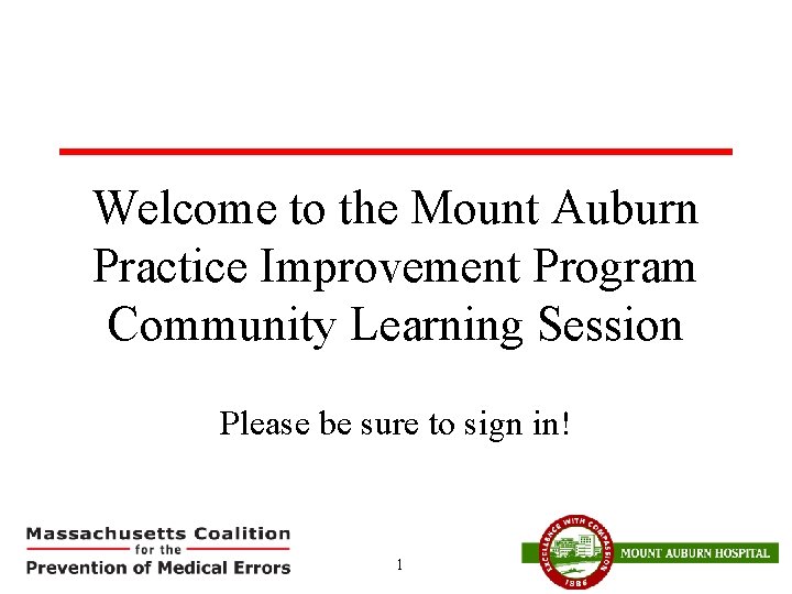 Welcome to the Mount Auburn Practice Improvement Program Community Learning Session Please be sure