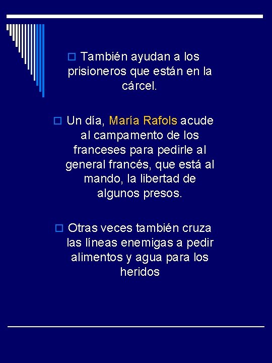 o También ayudan a los prisioneros que están en la cárcel. o Un día,