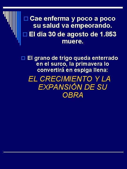 o Cae enferma y poco a poco su salud va empeorando. o El día