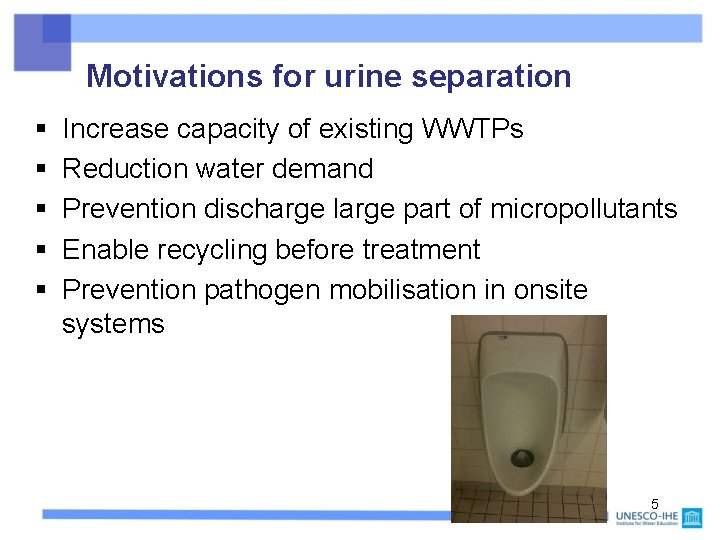 Motivations for urine separation § § § Increase capacity of existing WWTPs Reduction water