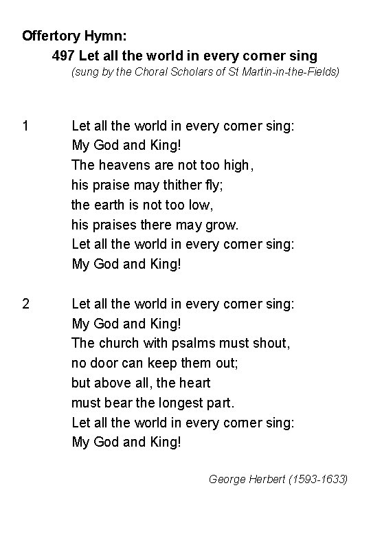 Offertory Hymn: 497 Let all the world in every corner sing (sung by the