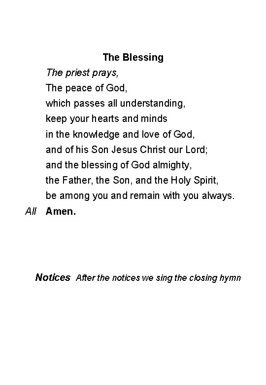 The Blessing The priest prays, The peace of God, which passes all understanding, keep