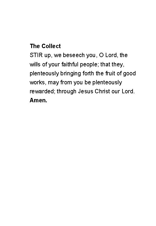 The Collect STIR up, we beseech you, O Lord, the wills of your faithful