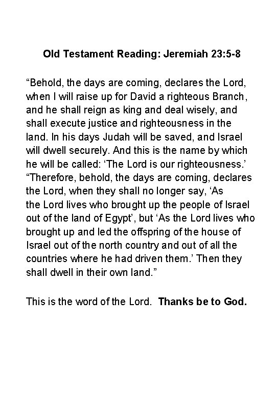 Old Testament Reading: Jeremiah 23: 5 -8 “Behold, the days are coming, declares the