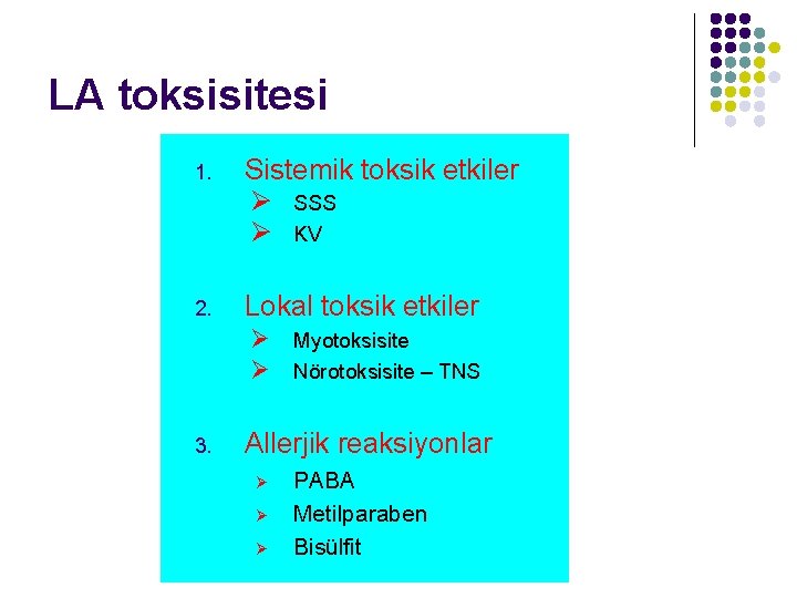 LA toksisitesi 1. Sistemik toksik etkiler Ø SSS Ø KV 2. Lokal toksik etkiler