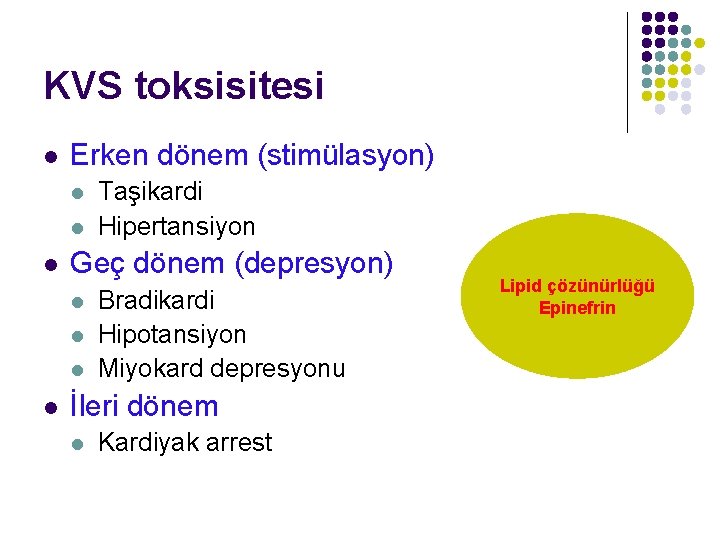 KVS toksisitesi l Erken dönem (stimülasyon) l l l Geç dönem (depresyon) l l