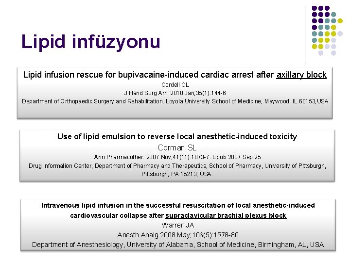 Lipid infüzyonu Lipid infusion rescue for bupivacaine-induced cardiac arrest after axillary block Cordell CL