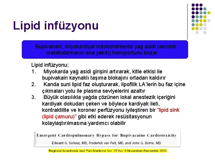 Lipid infüzyonu Bupivakain, miyokardiyal mitokondrilerde yağ asidi (aerobik metabolizmanın ana yakıtı) transportunu bozar Lipid