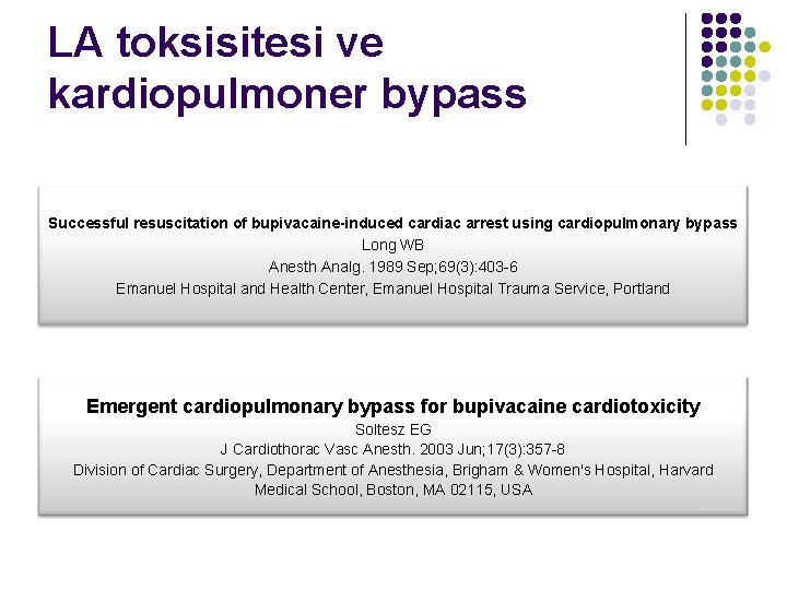 LA toksisitesi ve kardiopulmoner bypass Successful resuscitation of bupivacaine-induced cardiac arrest using cardiopulmonary bypass