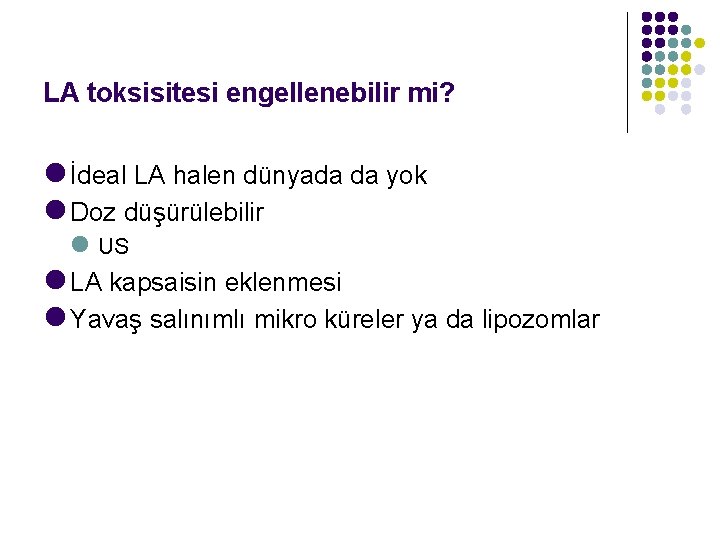 LA toksisitesi engellenebilir mi? l İdeal LA halen dünyada da yok l Doz düşürülebilir