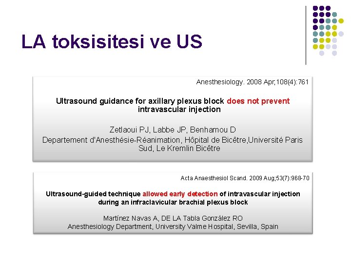 LA toksisitesi ve US Anesthesiology. 2008 Apr; 108(4): 761 Ultrasound guidance for axillary plexus