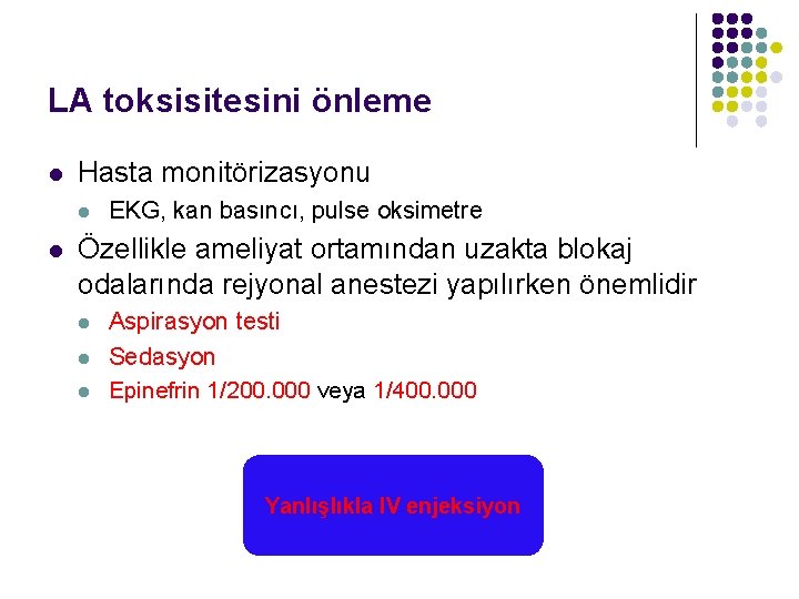 LA toksisitesini önleme l Hasta monitörizasyonu l l EKG, kan basıncı, pulse oksimetre Özellikle