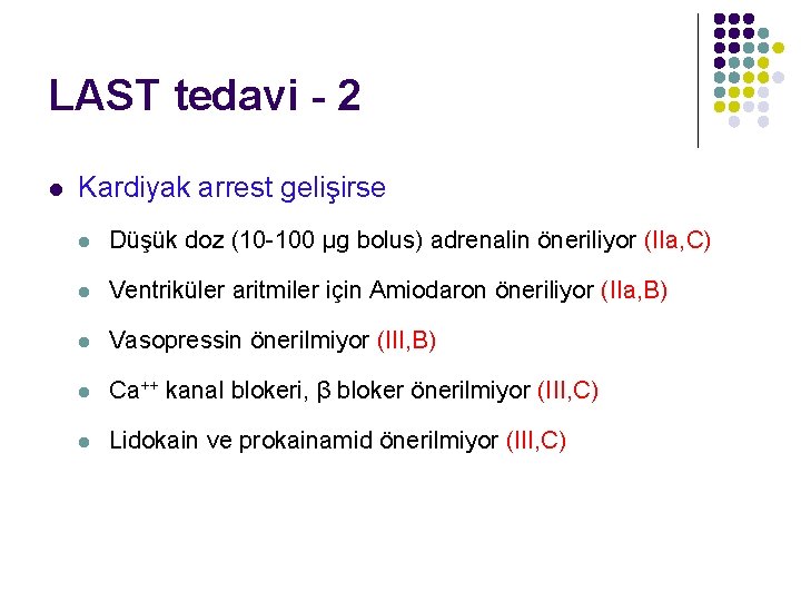 LAST tedavi - 2 l Kardiyak arrest gelişirse l Düşük doz (10 -100 µg