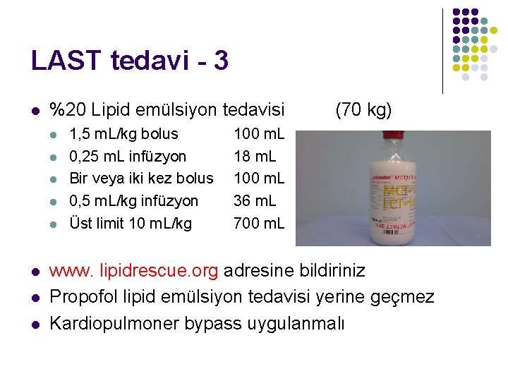 LAST tedavi - 3 l %20 Lipid emülsiyon tedavisi l l l l 1,