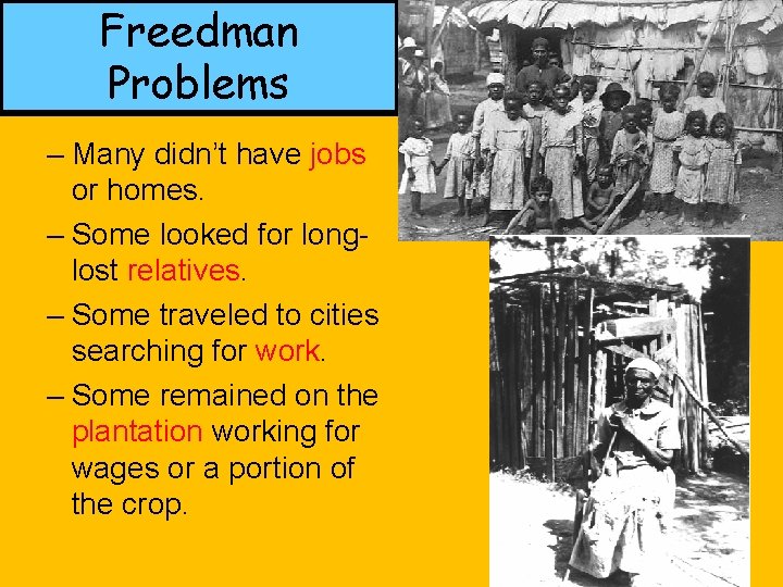 Freedman Problems – Many didn’t have jobs or homes. – Some looked for longlost