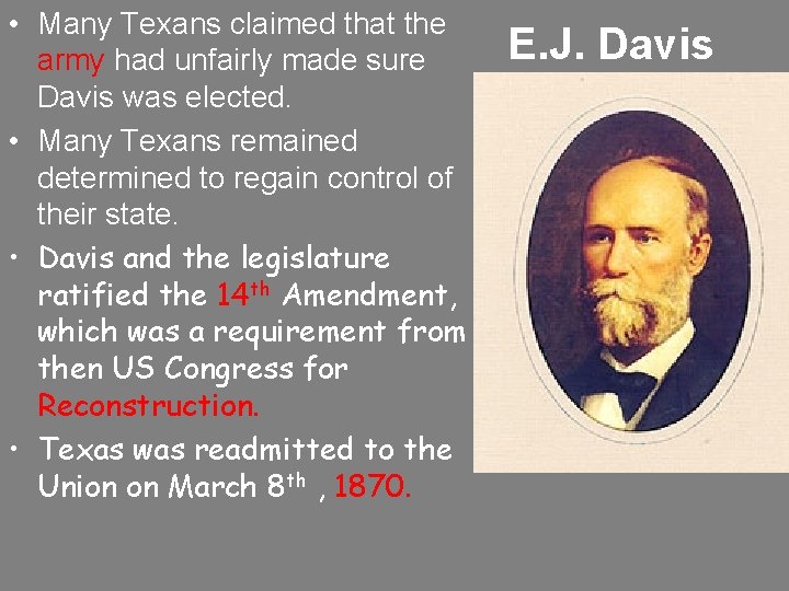  • Many Texans claimed that the army had unfairly made sure Davis was
