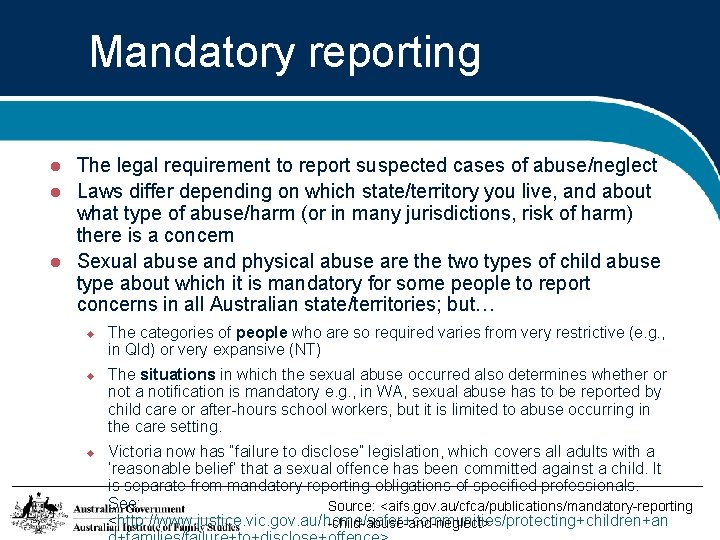 Mandatory reporting The legal requirement to report suspected cases of abuse/neglect Laws differ depending