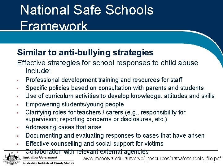 National Safe Schools Framework Similar to anti-bullying strategies Effective strategies for school responses to