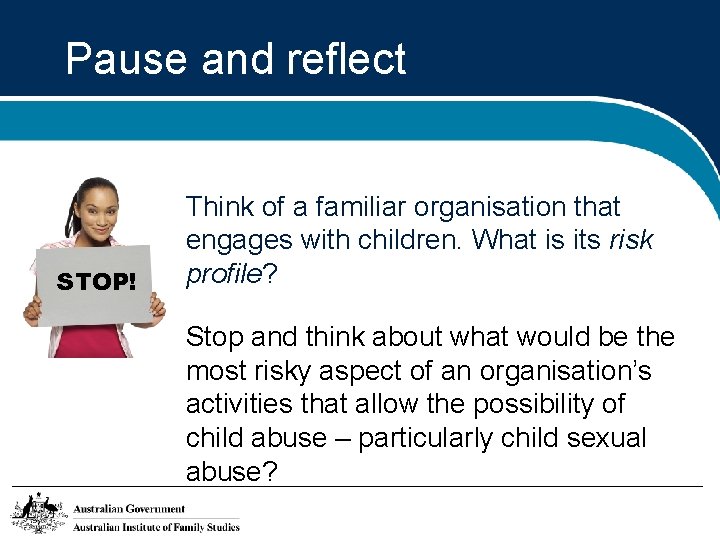 Pause and reflect STOP! Think of a familiar organisation that engages with children. What