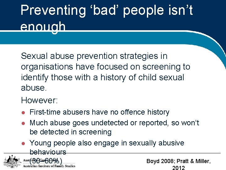 Preventing ‘bad’ people isn’t enough Sexual abuse prevention strategies in organisations have focused on