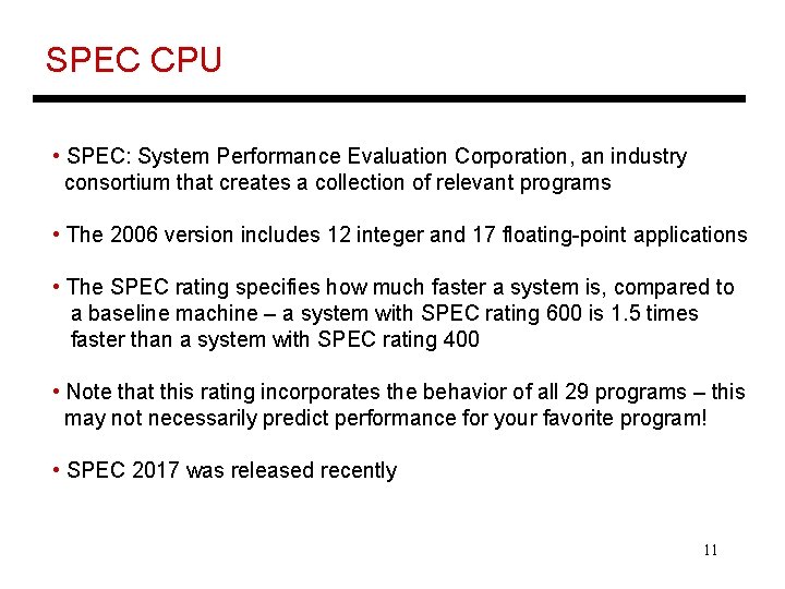 SPEC CPU • SPEC: System Performance Evaluation Corporation, an industry consortium that creates a