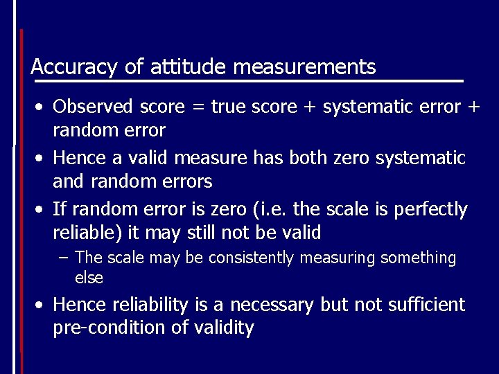 Accuracy of attitude measurements • Observed score = true score + systematic error +
