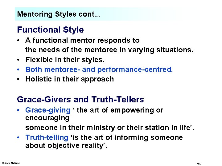 Mentoring Styles cont. . . Functional Style • A functional mentor responds to the